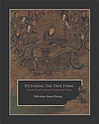 Picturing the True Form: Daoist Visual Culture in Traditional China (Paperback)