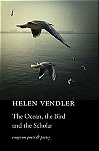 The Ocean, the Bird, and the Scholar: Essays on Poets and Poetry (Hardcover)