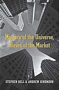 Masters of the Universe, Slaves of the Market (Hardcover)