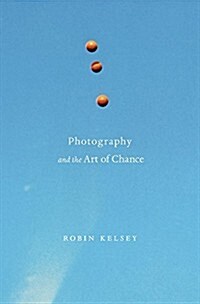 Photography and the Art of Chance (Hardcover)