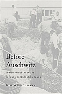 Before Auschwitz: Jewish Prisoners in the Prewar Concentration Camps (Hardcover)