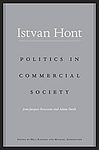 Politics in Commercial Society: Jean-Jacques Rousseau and Adam Smith (Hardcover)