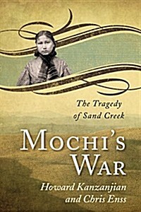 Mochis War: The Tragedy of Sand Creek (Paperback)