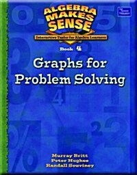 Algebra Makes Sense, Book 4/Graphs for Problem Solving, Student Edition (Hardcover)