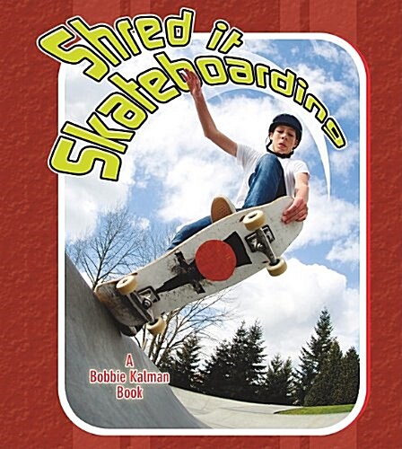 Shred It Skateboarding (Hardcover)