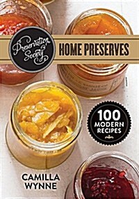 Preservation Society Home Preserves: 100 Modern Recipes (Paperback)