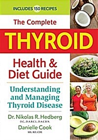 The Complete Thyroid Health and Diet Guide: Understanding and Managing Thyroid Disease (Paperback)