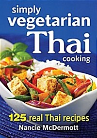 Simply Vegetarian Thai Cooking: 125 Real Thai Recipes (Paperback)