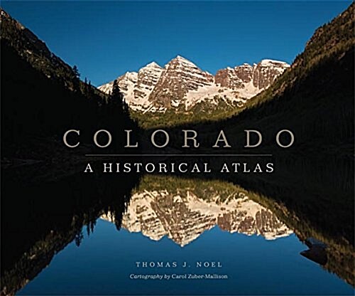 Colorado: A Historical Atlas (Hardcover)