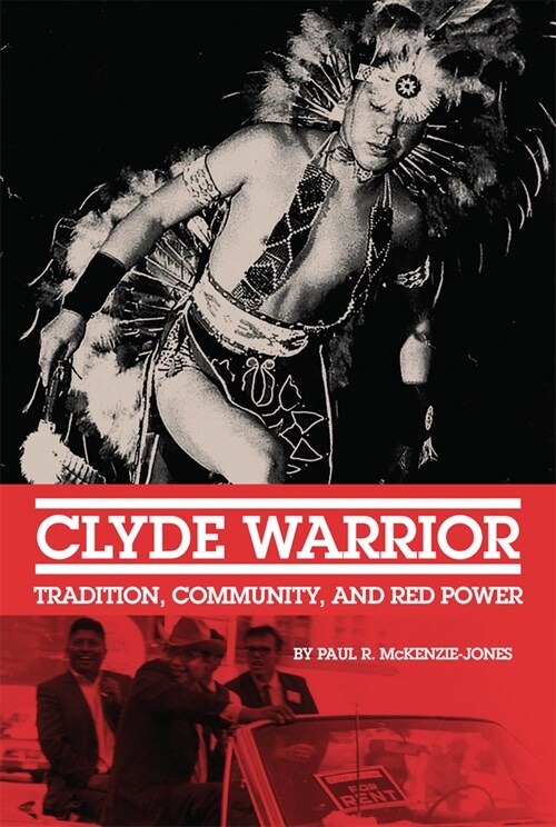 Clyde Warrior: Tradition, Community, and Red Power Volume 10 (Hardcover)