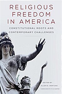 Religious Freedom in America: Constitutional Roots and Contemporary Challengesvolume 1 (Paperback)