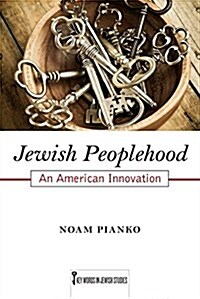 Jewish Peoplehood: An American Innovation Volume 6 (Hardcover)