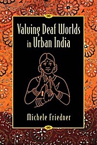 Valuing Deaf Worlds in Urban India (Hardcover)