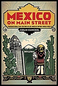 Mexico on Main Street: Transnational Film Culture in Los Angeles Before World War II (Paperback)