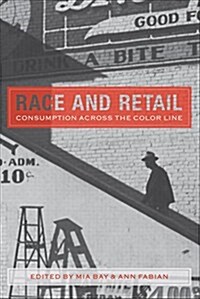Race and Retail: Consumption Across the Color Line (Paperback)