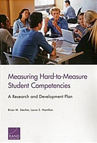 Measuring Hard-To-Measure Student Competencies: A Research and Development Plan (Paperback)