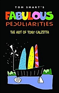 Fabulous Peculiarities: The Art of Tony Calzetta (Paperback)