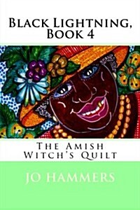Black Lightning, Book 4: The Amish Witchs Quilt (Paperback)