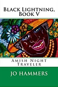 Black Lightning, Book V: Amish Night Traveler (Paperback)