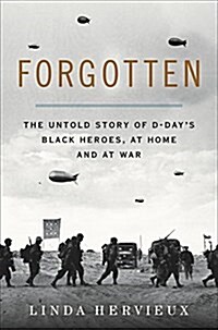 Forgotten: The Untold Story of D-Days Black Heroes, at Home and at War (Hardcover)