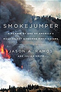 Smokejumper: A Memoir by One of Americas Most Select Airborne Firefighters (Hardcover, Deckle Edge)