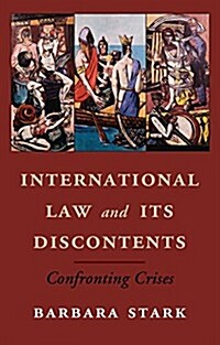 International Law and its Discontents : Confronting Crises (Hardcover)