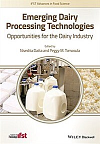 Emerging Dairy Processing Technologies : Opportunities for the Dairy Industry (Hardcover)