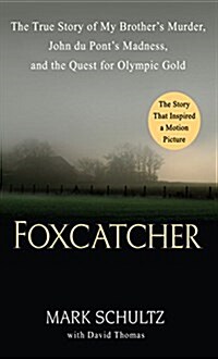 Foxcatcher: The True Story of My Brothers Murder, John Du Ponts Madness, and the Quest for Olympic Gold (Hardcover)