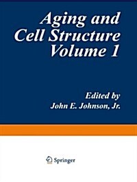 Aging and Cell Structure: Volume 1 (Paperback, 1981)
