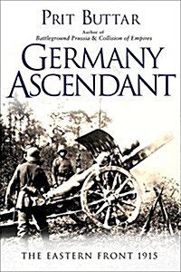 Germany Ascendant : The Eastern Front 1915 (Hardcover)