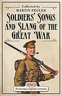 Soldiers Songs and Slang of the Great War (Hardcover)