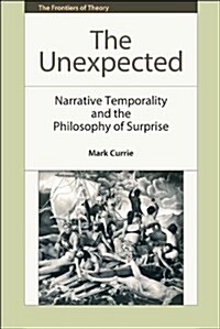 The Unexpected : Narrative Temporality and the Philosophy of Surprise (Paperback)