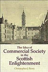 The Idea of Commercial Society in the Scottish Enlightenment (Paperback)