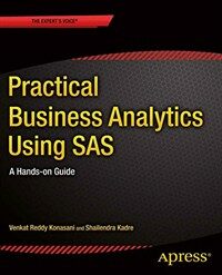 Practical business analytics using SAS : a hands-on guide