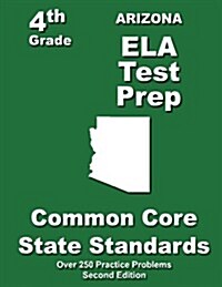 Arizona 4th Grade Ela Test Prep: Common Core Learning Standards (Paperback)