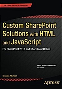 Custom Sharepoint Solutions with HTML and JavaScript: For Sharepoint On-Premises and Sharepoint Online (Paperback)