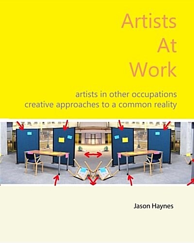 Artists at Work: Artists in Other Occupations; Creative Approaches to a Common Reality (Paperback)