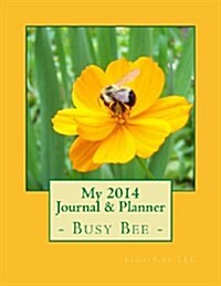 My 2014 Journal & Planner - Busy Bee (Paperback)