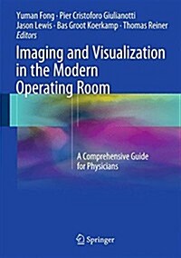 Imaging and Visualization in the Modern Operating Room: A Comprehensive Guide for Physicians (Hardcover, 2015)