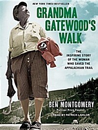 Grandma Gatewoods Walk: The Inspiring Story of the Woman Who Saved the Appalachian Trail (Audio CD)