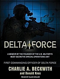 Delta Force: A Memoir by the Founder of the U.S. Militarys Most Secretive Special-Operations Unit (Audio CD)