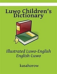 Luwo Childrens Dictionary: Illustrated Luwo-English, English-Luwo (Paperback)