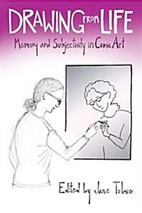 Drawing from Life: Memory and Subjectivity in Comic Art (Paperback)