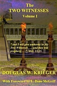 The Two Witnesses - Vol. I: I Will Give Authority to My Two Witnesses.... (Paperback)