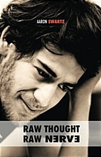 Raw Thought, Raw Nerve: Inside the Mind of Aaron Swartz (Paperback)