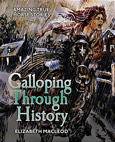 Galloping Through History: Amazing True Horse Stories (Paperback)