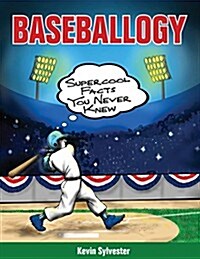 Baseballogy: Supercool Facts You Never Knew (Hardcover)