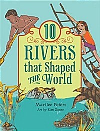 10 Rivers That Shaped the World (Hardcover)
