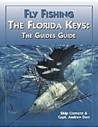 Fly-Fishing: The Florida Keys: The Guides Guide (Hardcover)