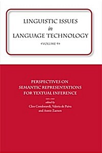 Linguistic Issues in Language Technology Vol 9: Perspectives on Semantic Representations for Textual Inference Volume 9 (Paperback)